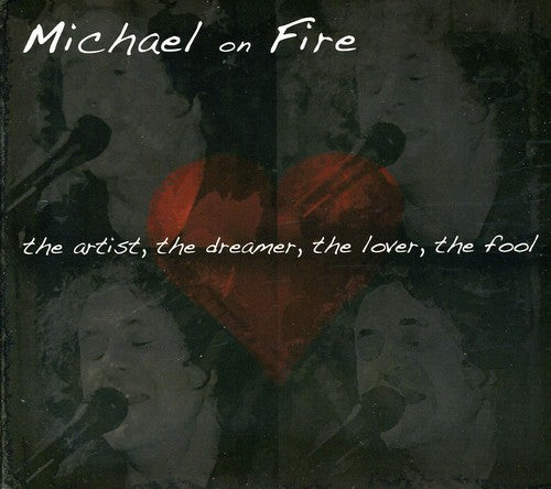 Michael on Fire: Artistthe Dreamerthe Loverthe Fool