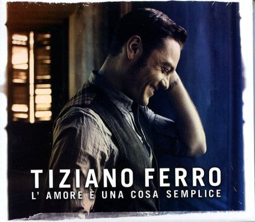 Ferro, Tiziano: L'Amore E Una Cosa Semplice