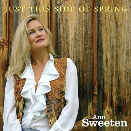 Sweeten, Ann: Just This Side of Spring