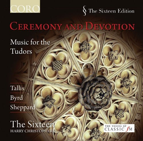 Sixteen / Christophers: Ceremony & Devotion: Music for the Tudors