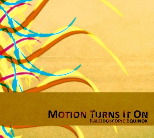 Motion Turns It On: Kaleidoscopic Equinox