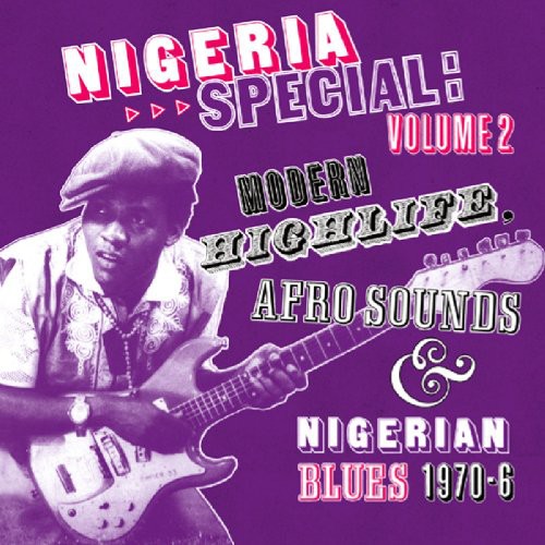 Nigeria Special 2: Modern Highlife 1970-6 / Var: Nigeria Special, Vol. 2: Modern Highlife, Afro-Sounds and NigerianBlues 1970-6