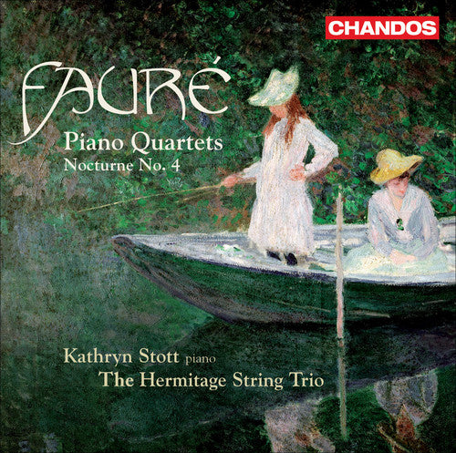 Faure / Stott / Hermitage String Trio: Piano Quartets