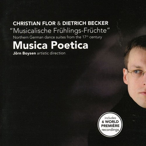 Flor / Becker / Musica Poetica: Musicalische Fruhlings-Fruchte