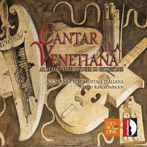 Cara / Accademia Strumentale Italiana / Rasi: Venetian Music at the Time & Place of Giorgione