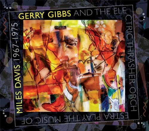 Gibbs, Gerry & Electric Thrasher Orchestra: The Music Of Miles Davis