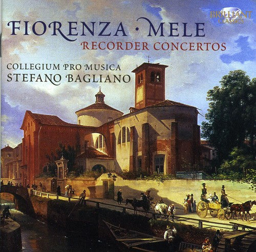 Fiorenze / Mele / Bagliano / Collegium Pro Musica: Recorder Concertos