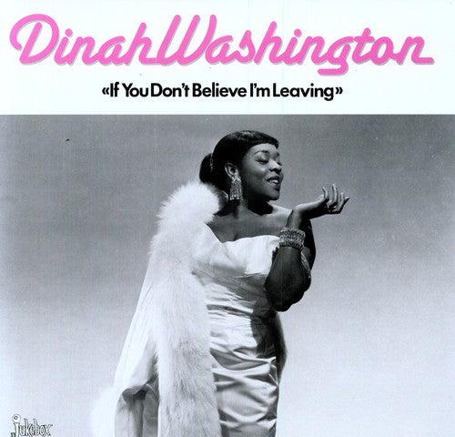 Washington, Dinah: If You Don't Believe Me I'm Leaving