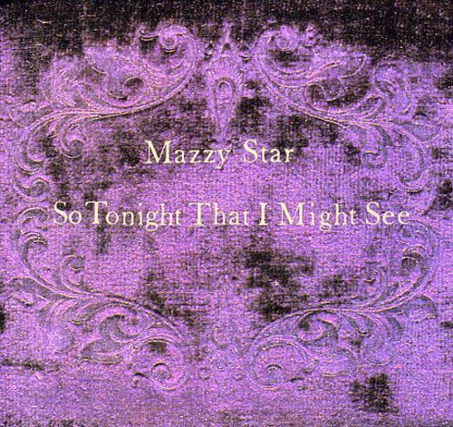 Mazzy Star: So Tonight That I Might See