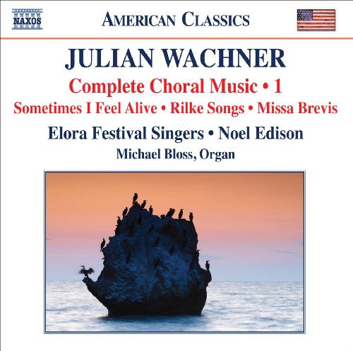 Wachner / Bloss / Elora Festival Singers / Edison: Complete Choral Music 1