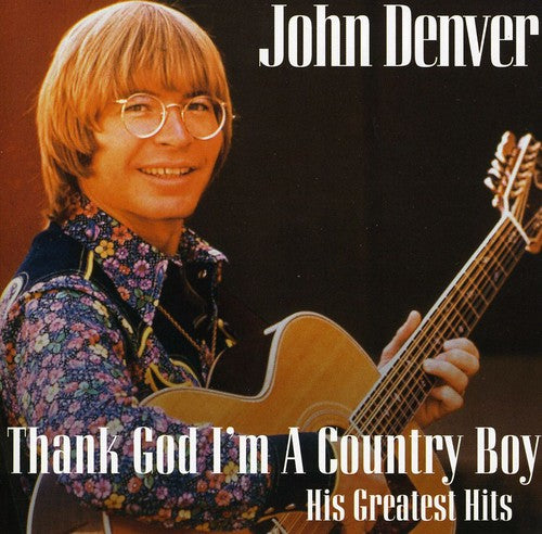 Denver, John: Thank God I'm a Country Boy: Best of