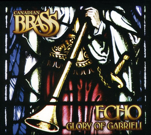 Canadian Brass / Gabrieli: Echo: Glory of Gabrieli