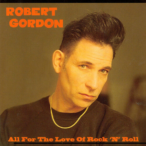 Gordon, Robert: All for the Love of Rock N Roll