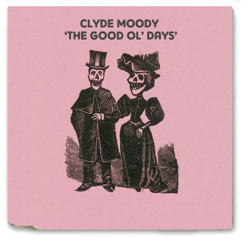 Moody, Clyde: Good Ol Days