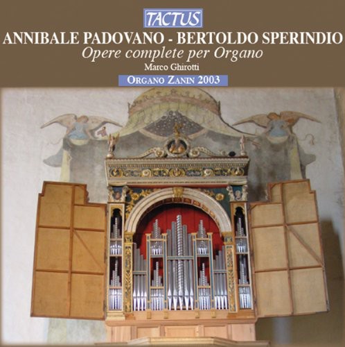 Padovano / Sperindio / Ghirotti: Complete Organ Works