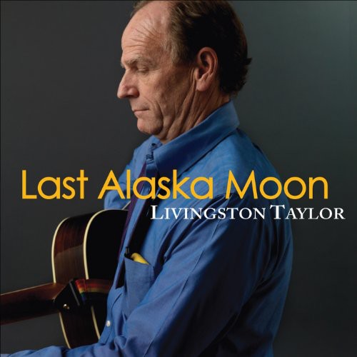 Taylor, Livingston: Last Alaska Moon