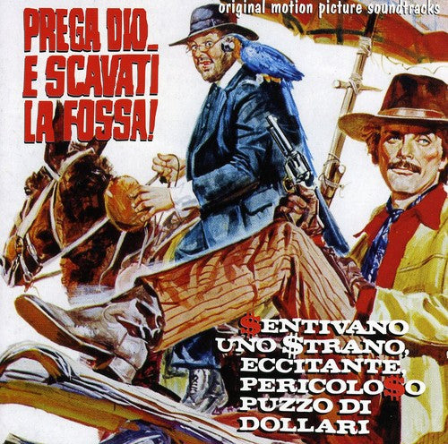 Various Artists: Prega Dio E Scavati La Fossa! (Pray to God and Dig Your Grave) / Sentivano Uno Strano, Eccitante, Pericoloso Pouzzo Di Dollari (Charity and the Strange Smell of Money) (Original Motion Picture Soundtracks)