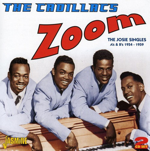 Cadillacs: Zoom! Josie Singles A's and B's 1954-59