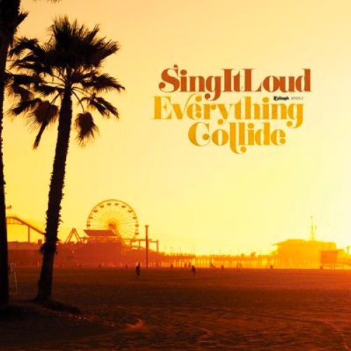 Sing It Loud: Everything Collide