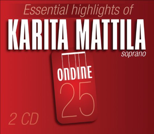 Mattila, Karita: Essential Highlights of Karita Mattila