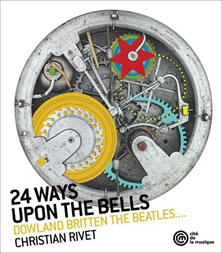 Dowland / Britten / Rivet: 24 Ways Upon the Bells