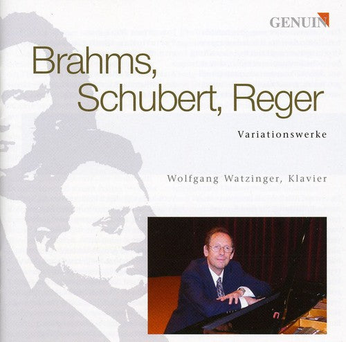 Brahms / Schubert / Reger / Wolfgang Watzinger: Variation Works