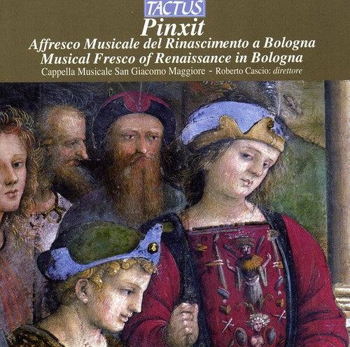 Cappella Musicale San Giacomo Maggiore / Cascio: Pinxit: Musical Fresco of Renaissance in Bologna