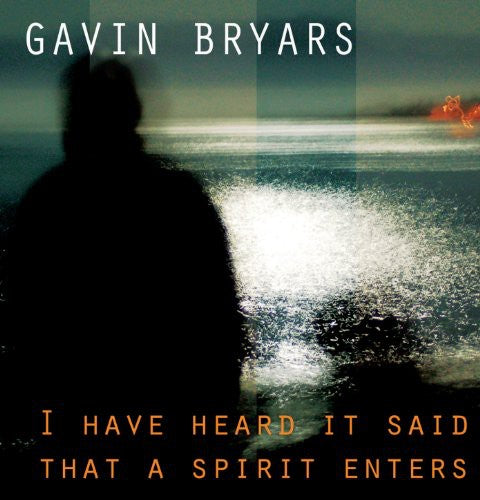 Bryars, Gavin: I Have Heard It Said That a