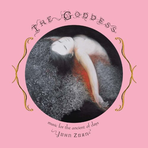 Zorn, John: Goddess: Music for the Ancient of Days