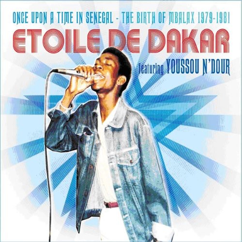 Etoile De Dakar / N'Dour, Youssou: Once Upon A Time In Senegal: The Birth Of Mbalax 1979-1981