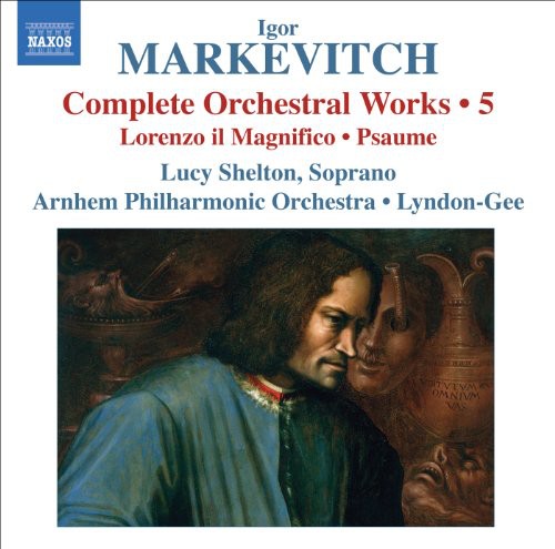 Markevitch / Shelton / Apo / Lyndon-Gee: Comp Orch Works 5: Lorenzo Il Magnifico / Psaume