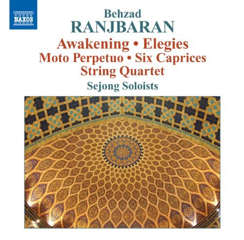 Ranjbaran / Xi / Sejong Soloists / Huang / Lin: Awakening / Elegies / Moto Perpetuo / Six Caprices