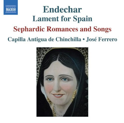 Capilla Antigua De Chinchilla / Ferrero: Endechar: Lament for Spain: Sephardic Romances