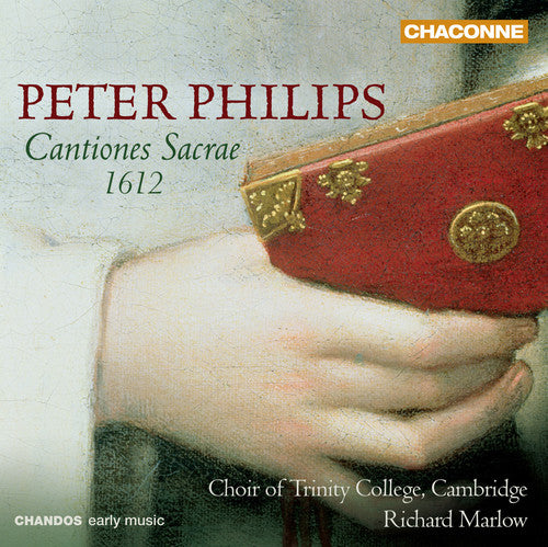 Philips / Choir of Trinity College / Marlow: Cantiones Sacrae 1612