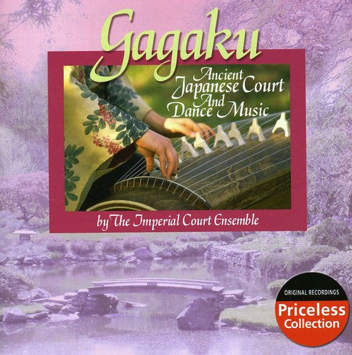 Imperial Court Ensemble: Gagaku: Ancient Japanese Court and Dance Music