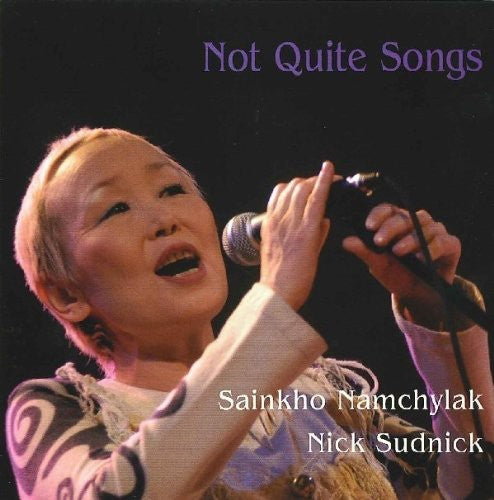 Namchylak, Sainkho / Sudnick, Nick: Not Quite Songs