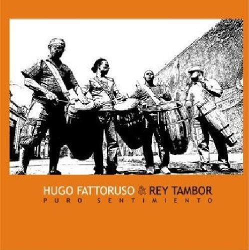 Fattoruso, Hugo & Rey Tambor: Puro Sentimiento