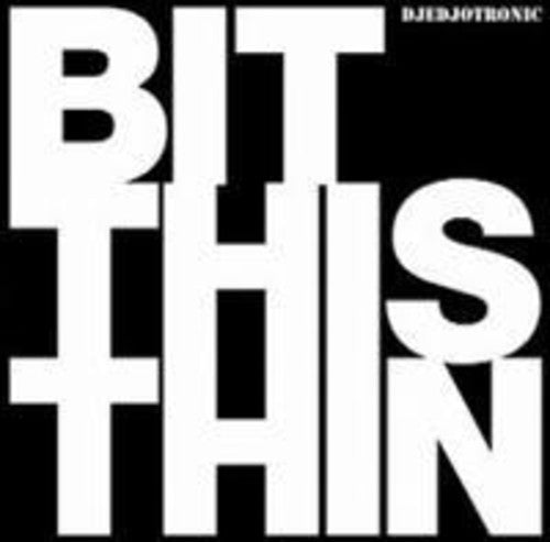 Djedjotronic: Bit This Thin