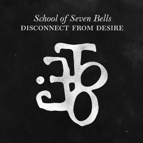 School of Seven Bells: Disconnect from Desire