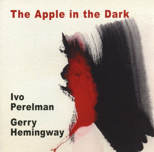 Perelman, Ivo / Hemingway, Gerry: The Apple In The Dark