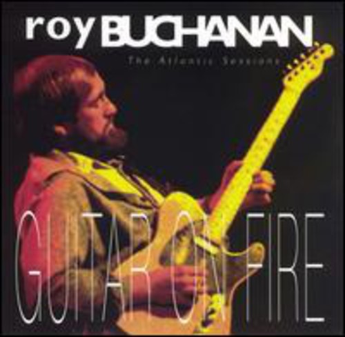 Buchanan, Roy: Atlantic Years: Guitars on Fire