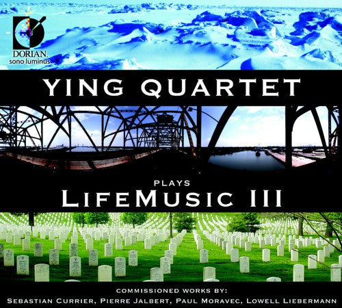 Ying Quartet / Currier / Jalbert / Moravec: Ying Quartet Plays Life Music 3