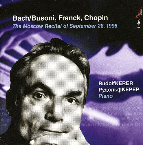 Bach / Busoni / Frank / Kerer / Kepep: Moscow Recital of September 28 1998