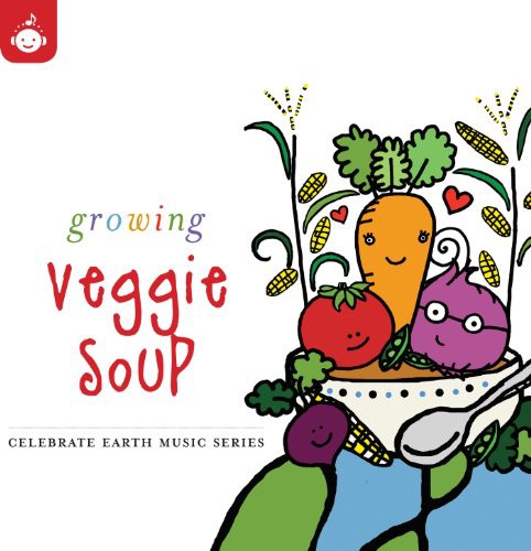 Celebrate Earth: Growing Veggie Soup / Various: Celebrate Earth: Growing Veggie Soup / Various