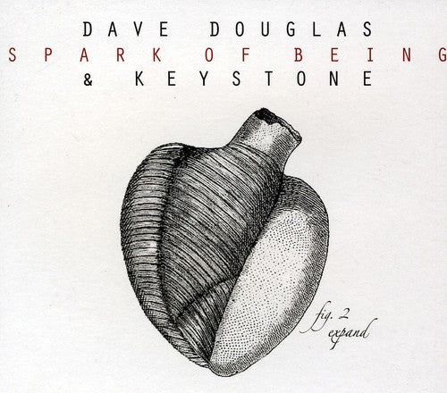 Douglas, Dave / Keystone: Spark of Being: Expand