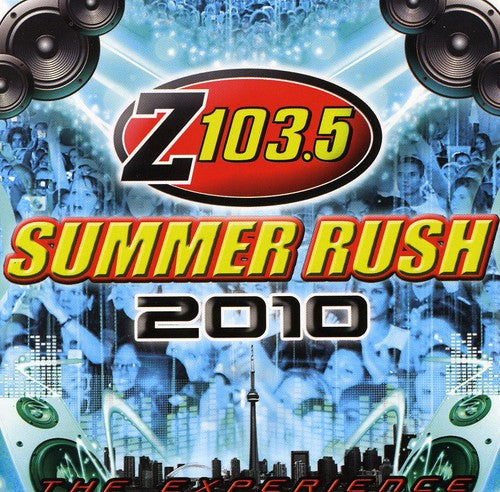 Z103.5 Summer Rush 2010 (Toronto) / Various: Z103.5 Summer Rush 2010 (Toronto)