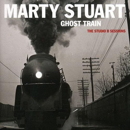 Stuart, Marty: Ghost Train: The Studio B Sessions