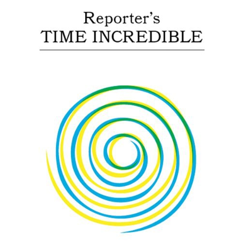 Reporter: Time Incredible