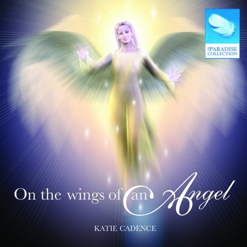 Cadence, Katie: On the Wings of An Angel