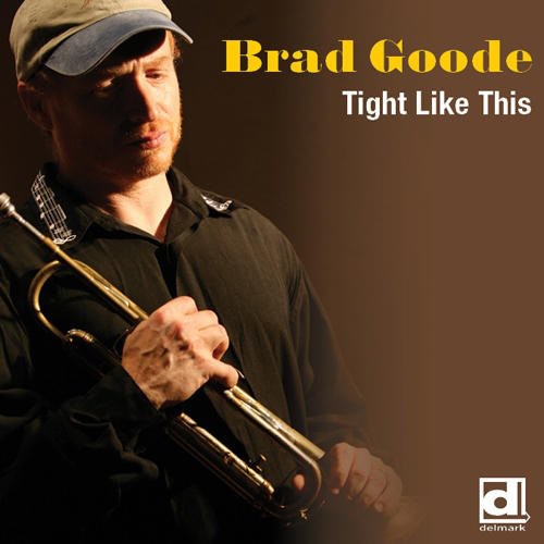 Goode, Brad: Tight Like This